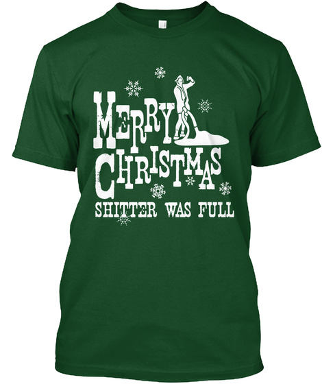 Merry Christmas Shitter Was Full T-shirt