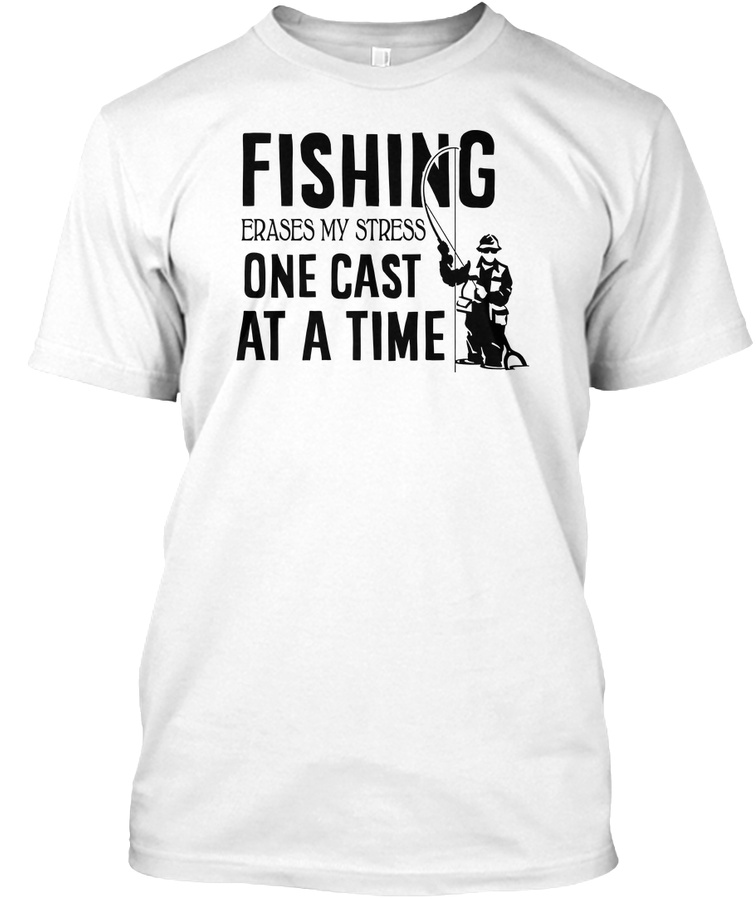 Fisherman Erases My Stress T-Shirt Unisex Tshirt