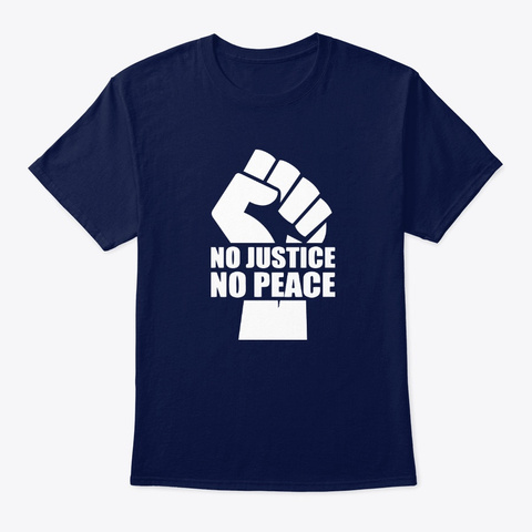 No Justice No Peace T Shirts Navy T-Shirt Front