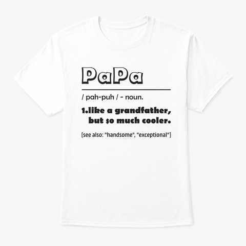 Definition Of Papa Perfect Father's Day  White T-Shirt Front
