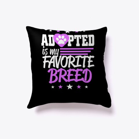Adopted Is My Favorite Breed For Rescue Black T-Shirt Front