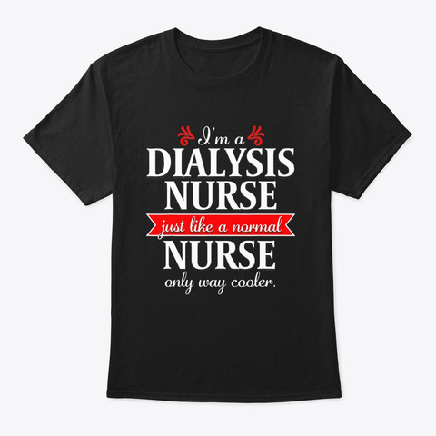 Dialysis Nurse Funny Nursing Quote Black Maglietta Front