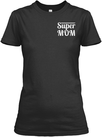 Super Mom Black T-Shirt Front