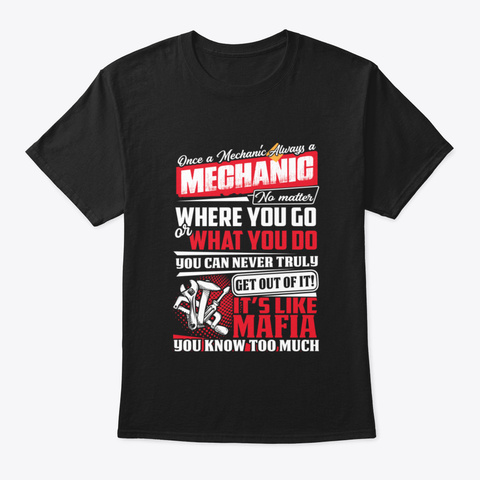 Once A Mechanic Always A Mechanic   Mech Black T-Shirt Front