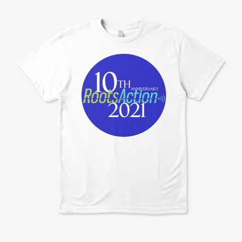Celebrate Roots Action's First 10 Years White T-Shirt Front