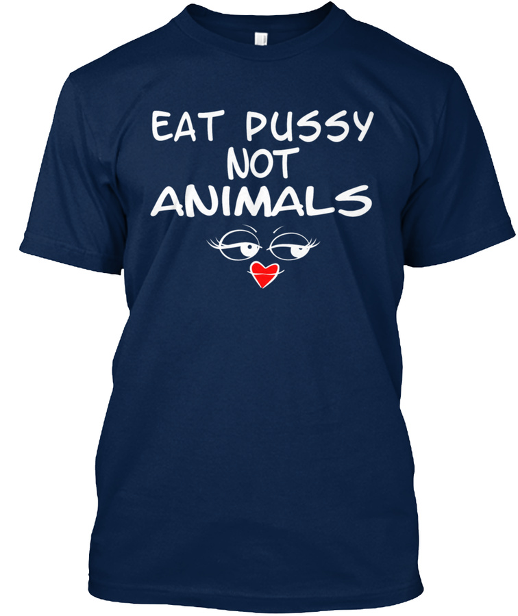 Eat Pussy Not Animals Unisex Tshirt