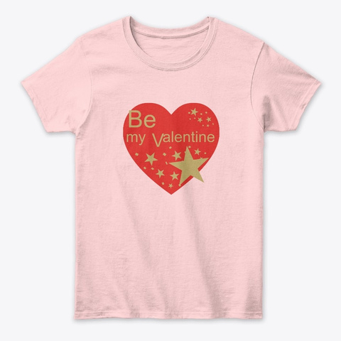 Be My Valentine Day Light Pink T-Shirt Front