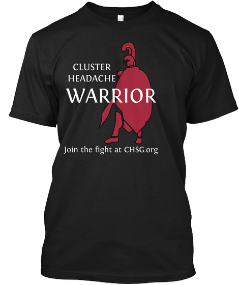Cluster Headache Warrior Join The Fight At Chsg.Org Black T-Shirt Front