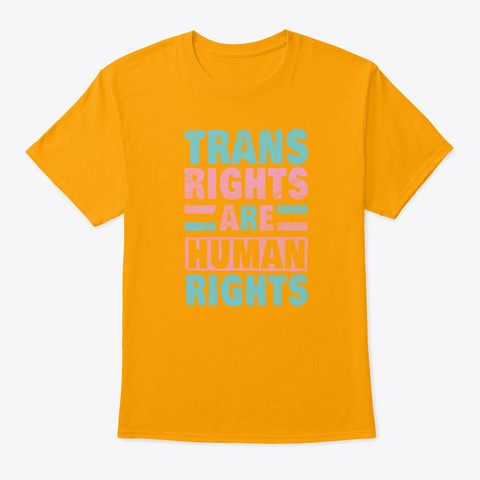 Trans Rights Transexual Lgbt Gay Appare Gold T-Shirt Front