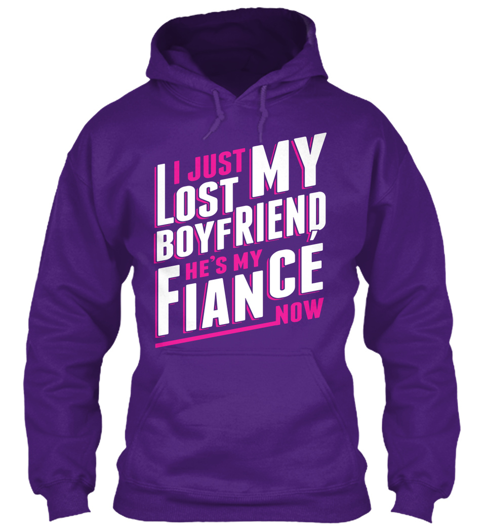 I Just Boyfriend He's Standard College Hoodie Lost My Bf He Became Fiancé