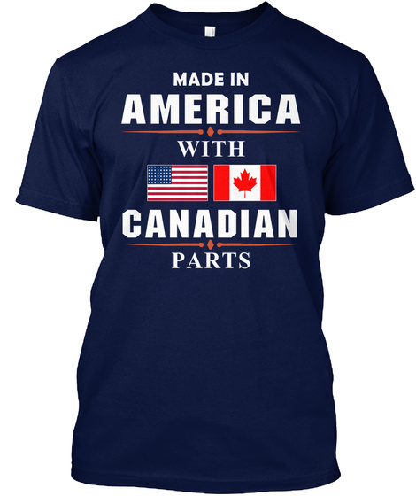 Made In America With Canadian Parts Navy T-Shirt Front
