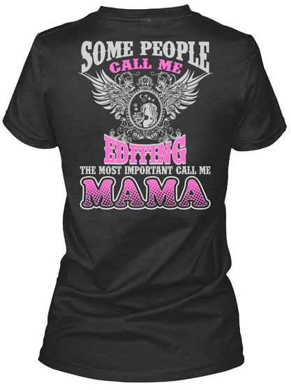 Some People Call Me Editing The Most Important Call Me Mama Black T-Shirt Back