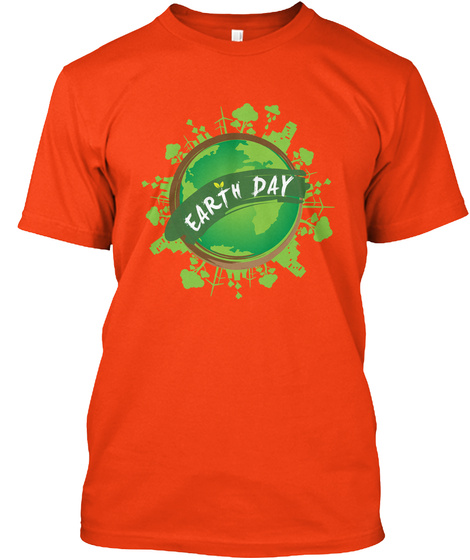 Earth Day Deep Orange  T-Shirt Front