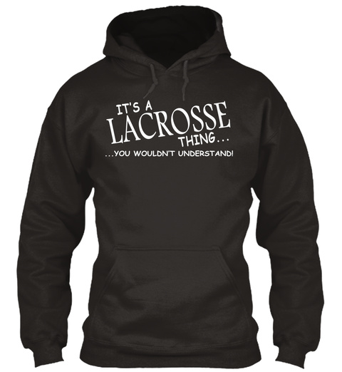 It's A Lacrosse Thing Jet Black T-Shirt Front