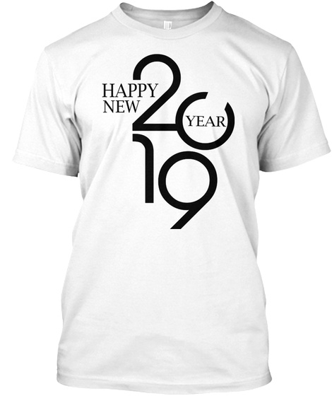 Happy New Years 2019 White T-Shirt Front