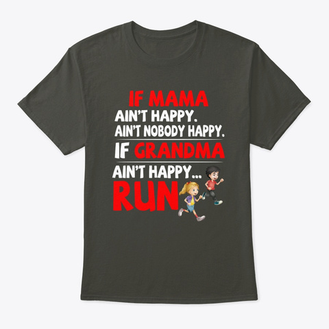 If Mama Ain't Happy Ain't Nobody Tee Smoke Gray T-Shirt Front