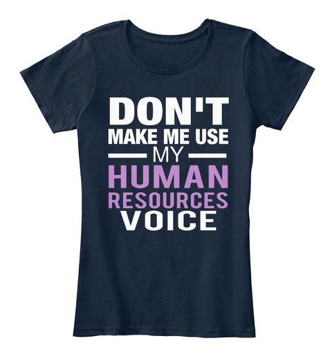 Don't Make Me Use My Human Resources Voice New Navy T-Shirt Front