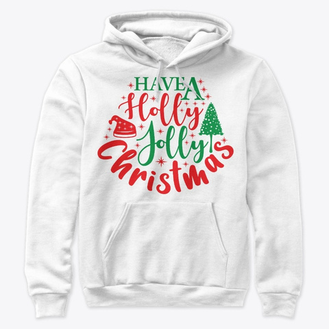 Have A Holly Jolly Christmas Holiday White T-Shirt Front
