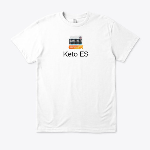 Keto Es   Get Your Body In Lean Shape!!! White áo T-Shirt Front