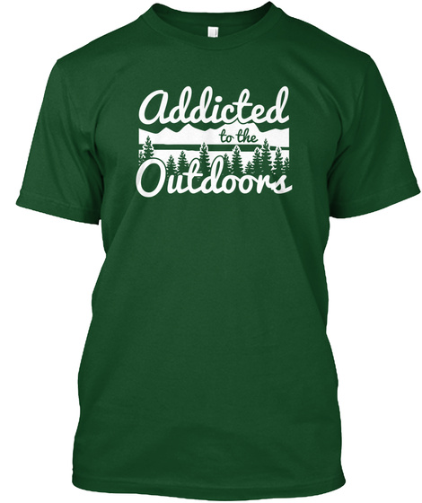 Addicted To The Outdoors  Forest Green  T-Shirt Front