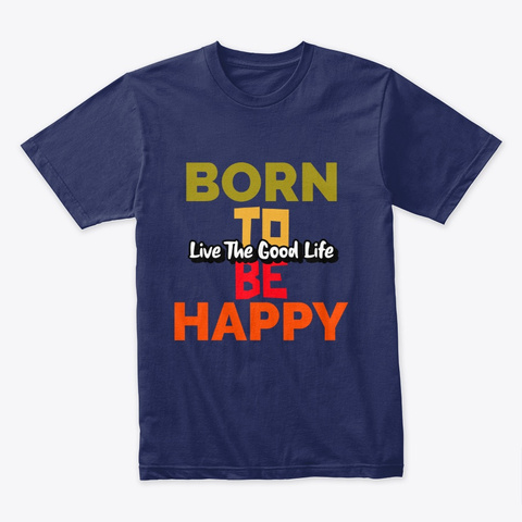 Born To Be Happy Color Midnight Navy T-Shirt Front