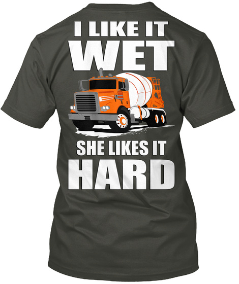 I Like It Wet She Likes It Hard Smoke Gray T-Shirt Back