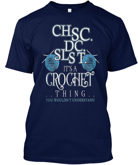 Ch.Sc. Dc. Slst. It's A Grochet Thing You Wouldn't Understand Navy T-Shirt Front