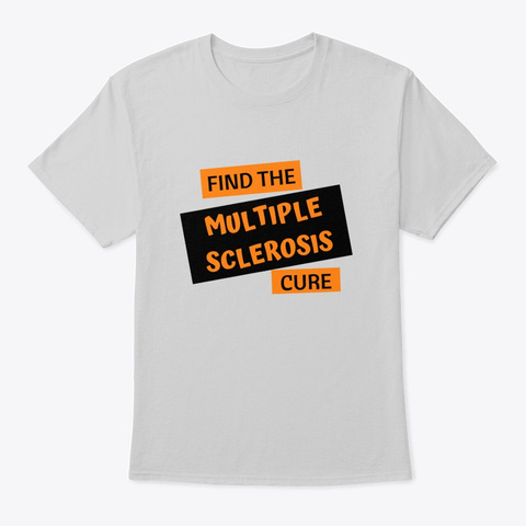 Find The Multiple Sclerosis Cure Light Steel T-Shirt Front