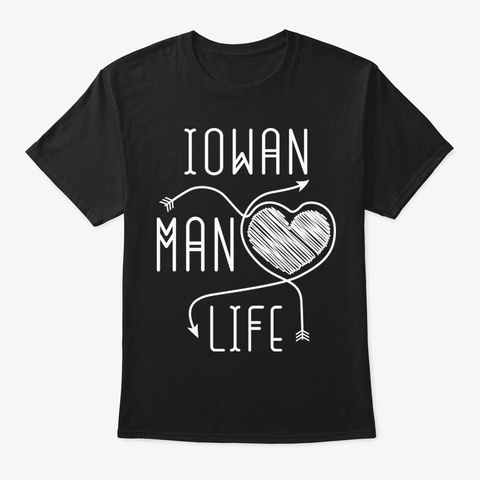 Iowan Man Life Shirt Black T-Shirt Front