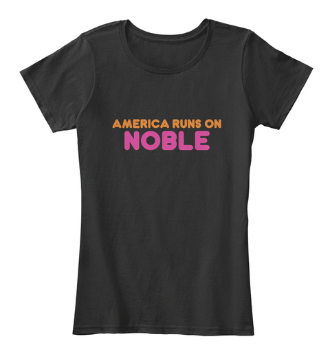 Noble   America Runs On Black T-Shirt Front