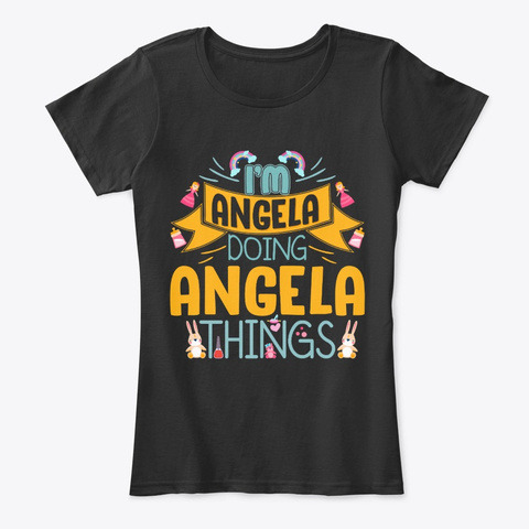 I'm Angela Doing Angela Things Black T-Shirt Front