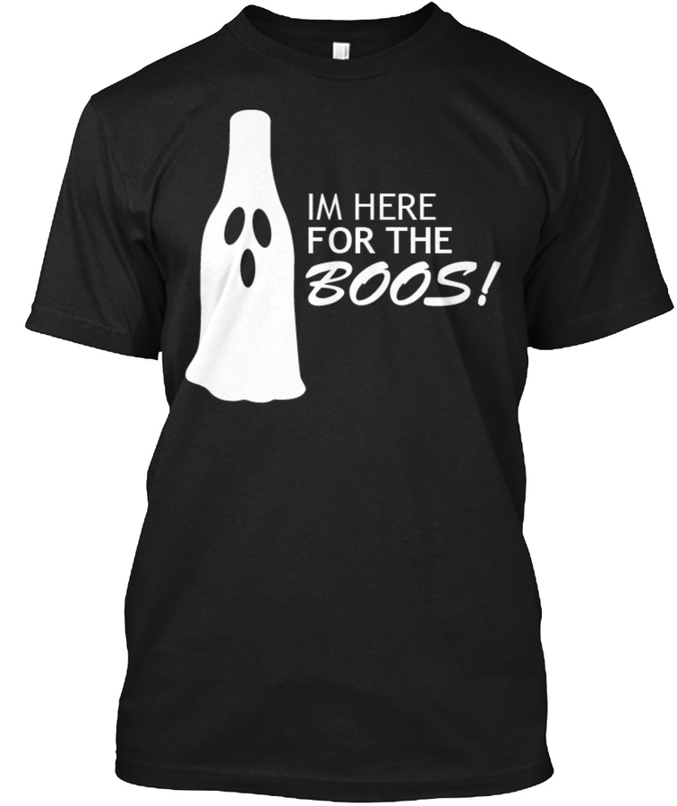 Im here for the boos Unisex Tshirt