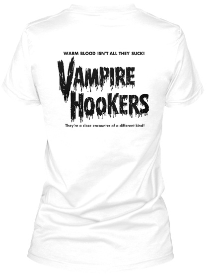 Warm Blood Isn't All They Suck Vampire Hookers White T-Shirt Back