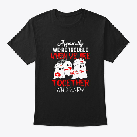 Apparently Were Trouble When We Are Black T-Shirt Front