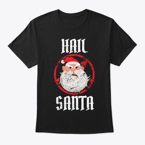 Hail Santa | Santa Claus Christmas Black T-Shirt Front