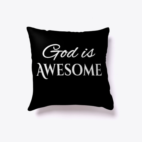 Home Decor Pillows God Is Awesome Black T-Shirt Front