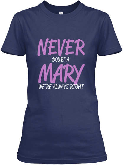 Never Doubt A Mary We're Always Right Navy T-Shirt Front