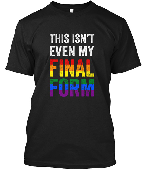 This Isnt Even My Final Form Lgbt Shirt
