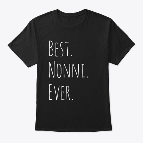 Best Nonni Ever Gift For Grandma Black T-Shirt Front