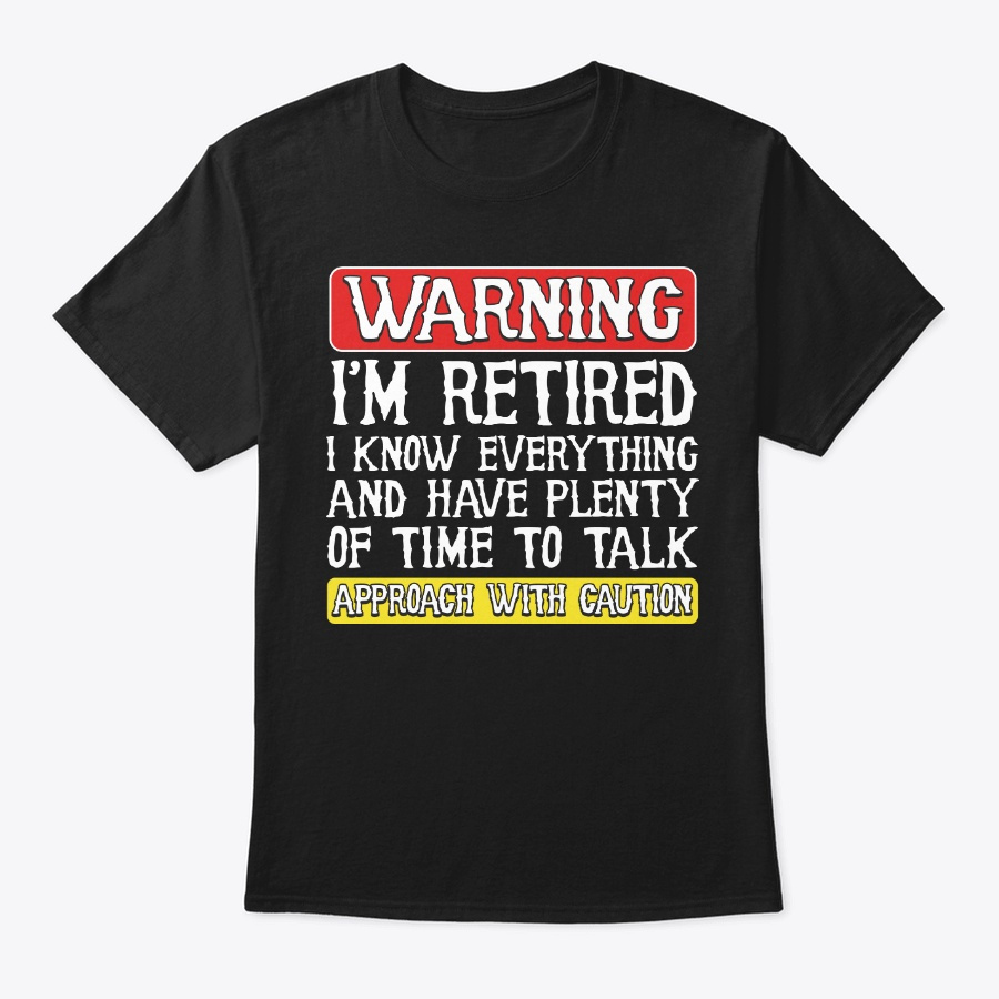 Warning Im Retired Approach With Caution Unisex Tshirt