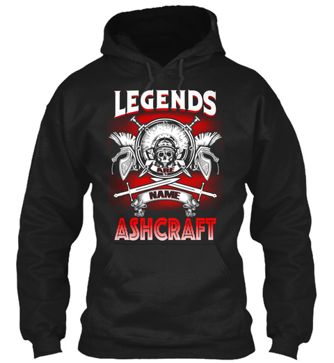 Legends Are Name Ashcraft  Black T-Shirt Front