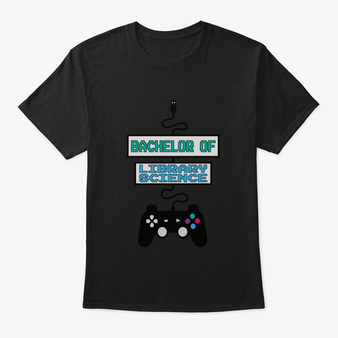 Bachelor Of Library Science Gamer Black T-Shirt Front