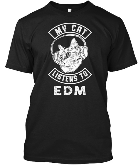 My Cat Listens To Edm Black T-Shirt Front