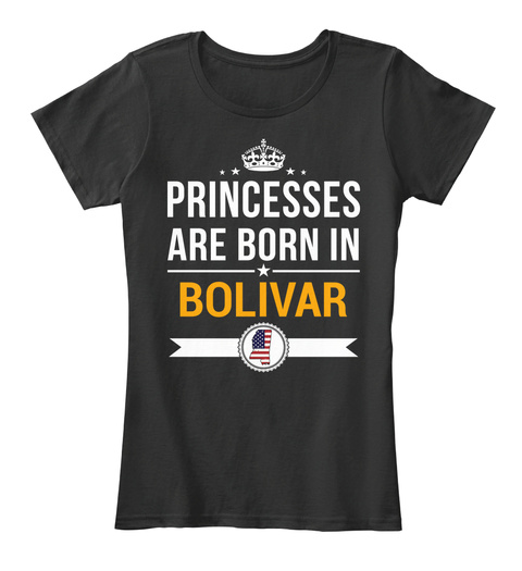Princesses Are Born In Bolivar Ms. Customizable City Black T-Shirt Front
