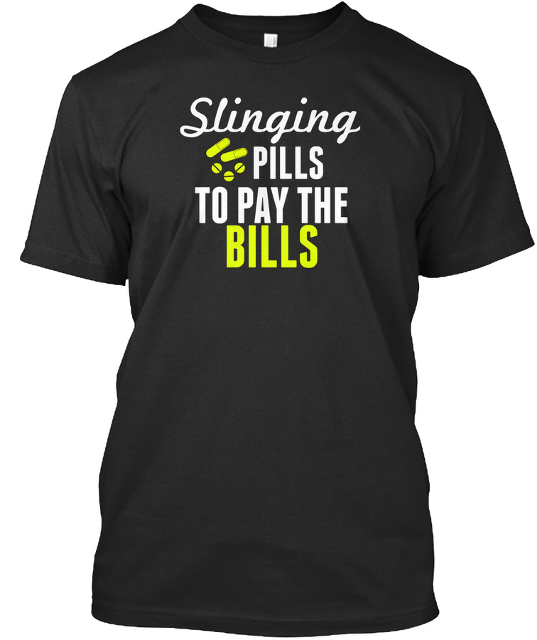 SLINGING PILLS TO PAY THE BILLS Unisex Tshirt
