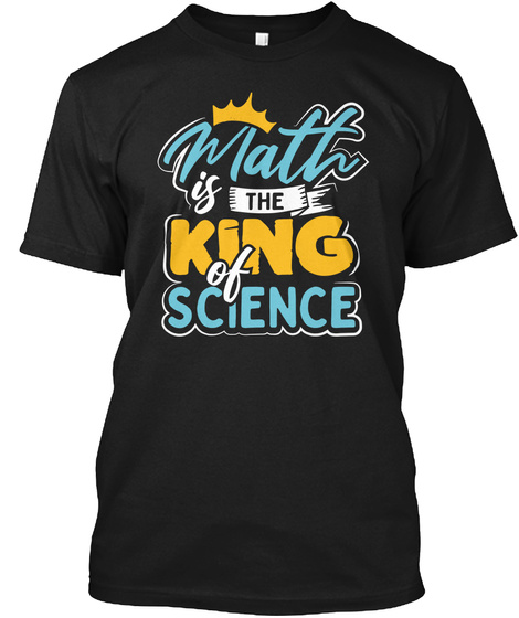 Math Is The King Of Science Cute T-shirt