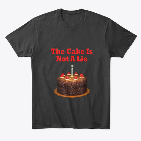 The Cake Is Not A Lie Black Camiseta Front