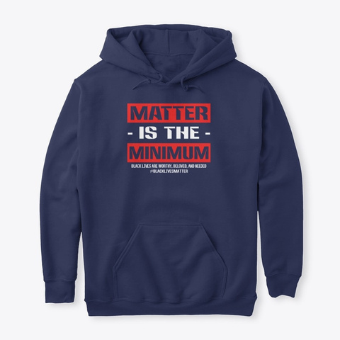 Funny Quote Matter Is The Minimum Shirt Navy T-Shirt Front