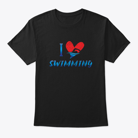 I Love Swimming   Swimming For Men Women Black T-Shirt Front