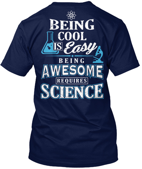 Being Cool Is Easy Being Awesome Requires Science Navy T-Shirt Back